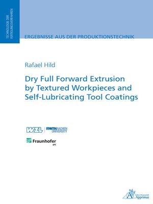cover image of Dry Full Forward Extrusion by Textured Workpieces and Self-Lubricating Tool Coatings